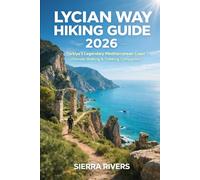 LYCIAN WAY HIKING GUIDE 2026: The Ultimate Walking & Trekking Companion Across Türkiye’s Legendary Mediterranean Coast. (WanderPeak Adventure Guides)