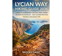 LYCIAN WAY HIKING GUIDE 2026: TURKEY’S LEGENDARY COASTAL TRAIL FROM FETHIYE TO ANTALYA - SELF-GUIDED ROUTES, STAGES & WALKING TIPS (ROAM THE EARTH)