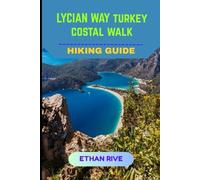 LYCIAN WAY HIKING GUIDE (Journeys Through Nature, Culture, and Timeless Landscapes)