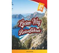 LYCIAN WAY REISEFÜHRER 2026: Küstenwandern, antike Ruinen, türkisfarbene Strände, Bergdörfer und der epische Fernwanderweg der Türkei