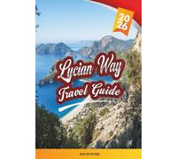 LYCIAN WAY TRAVEL GUIDE 2026: Coastal Hiking, Ancient Ruins, Turquoise Beaches, Mountain Villages & Turkey’s Epic Long-Distance Trail