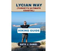 LYCIAN WAY (TURKEY’S ULTIMATE COASTAL) HIKING GUIDE (Footsteps Through Nature)