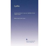 Lydia: A poetical drama in one act, byBelden Oertel Taylor Graves