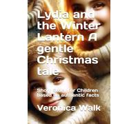 Lydia and the Winter Lantern A gentle Christmas tale: Short Story for Children based on authentic facts