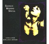Lydia Lunch - Shotgun Wedding Special