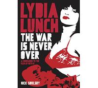Lydia Lunch: The War Is Never Over
