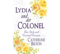 Lydia und der Colonel: Eine Stolz und Vorurteil Variante