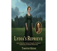Lydia's Reprieve: Seven Years After Pride and Prejudice, The Bennet Family Faces Its Greatest Shame Anew