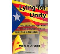 Lying for Unity: How Spain Uses Fake News and Disinformation to Block Catalonia’s Independence