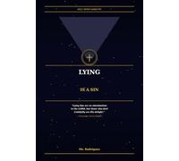 Lying Is a Sin: What the Bible Says From Genesis to Revelation and Why You Cannot Call Yourself a Christian and Live as a Liar (Holy Spirit Ministry)