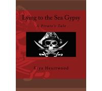 Lying to the Sea Gypsy: A Pirate's Tale