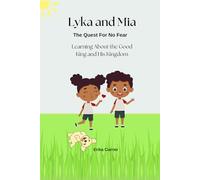 Lyka and Mia: The Quest for No Fear: Learning About the Good King and His Kingdom