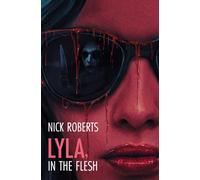 Lyla, in the Flesh: A Horror Novel