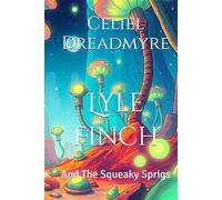 Lyle Finch: And The Squeaky Sprigs