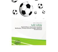 Lyle Lakay: South Africa, Association football, Midfielder, Premier Soccer League, National First Division