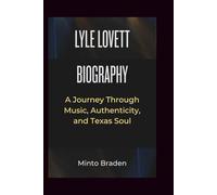 LYLE LOVETT BIOGRAPHY: A Journey Through Music, Authenticity, and Texas Soul