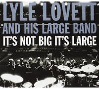 Lyle Lovett - It's Not Big..
