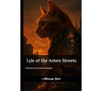 Lyle of the Ashen Streets: The journey at the end. (Firecat Series)