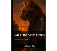 Lyle of the Ashen Streets: The journey at the end is just the beginning. (Firecat Series)