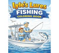 Lyle’s Lures Fishing Coloring Book for Kids: Freshwater & Ocean Fish Coloring Adventures for Kids Who Love Fishing