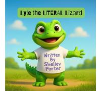 Lyle The Literal Lizard: The laugh-out-loud life of a literal thinker.