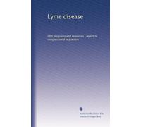Lyme disease: HHS programs and resources : report to congressional requesters