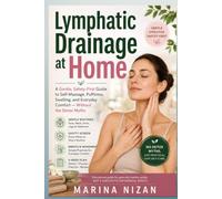 LYMPHATIC DRAINAGE AT HOME: A Gentle, Safety-First Guide to Self-Massage, Puffiness, Swelling, and Everyday Comfort - Without the Detox Myths (Health Made Simple)