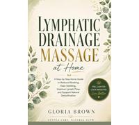 Lymphatic Drainage Massage at Home: A Step-by-Step Home Guide to Reduce Bloating, Ease Swelling, Improve Lymph Flow, and Support Natural Detoxification