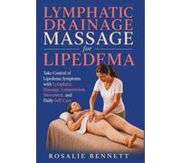 Lymphatic Drainage Massage for Lipedema: Take Control of Lipedema Symptoms with Lymphatic Massage, Compression, Movement, and Daily Self-Care