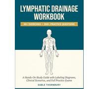 Lymphatic Drainage Workbook: A Hands-On Study Guide with 60+ Exercises, 300+ Practice Questions, Labeling Diagrams, Clinical Scenarios, and Full Practice Exams (The Lymphatic Drainage Series)