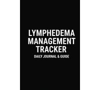 Lymphedema Management Logbook: 90-Day Daily Tracker for CDT, Compression Garment Wear, Manual Lymphatic Drainage (MLD), and Limb Circumference Measurements.