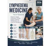 Lymphedema Medicine Textbook: Diagnosis, Staging, Compression Therapy, Surgical Treatment, Rehabilitation, and Long-Term Management