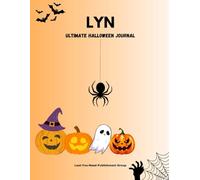 LYN - Halloween Journal: The Last-You-Need: Perfect Companion for Spooky Reflections, Creative Writing, and Festive Planning