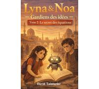 Lyna & Noa - Gardiens des idées - Tome 2 : Le secret des équations