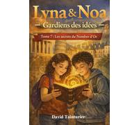 Lyna & Noa - Gardiens des idées - Tome 7 : Les secrets du Nombre d'Or