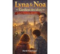 Lyna & Noa - Gardiens des idées - Tome 8 : Les secrets des codes