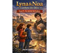 Lyna & Noa - Gardiens des idées - Tome 9 : Le secret de Galois