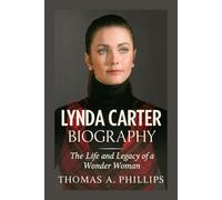 Lynda Carter Biography: The Life and Legacy of a Wonder Woman