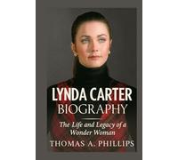 Lynda Carter Biography: The Life and Legacy of a Wonder Woman