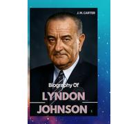 LYNDON JOHNSON: LIFE AND LEGACY OF LYNDON JOHNSON