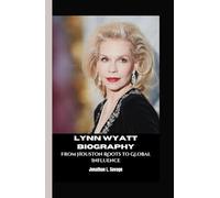 LYNN WYATT BIOGRAPHY: From Houston Roots to Global Influence