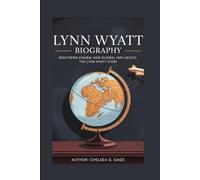 LYNN WYATT BIOGRAPHY: Southern Charm and Global Influence: The Lynn Wyatt Story