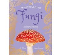 Lynne Boddy Ali Ashby An Anthology of Fungi (Tapa dura) DK Little Anthologies