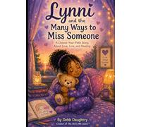 Lynni and the Many Ways to Miss Someone: A Choose-your-path story about Love, Loss and Healing