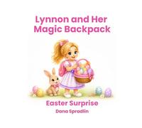 Lynnon and Her Magic Backpack: Easter Surprise