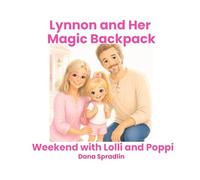 Lynnon and Her Magic Backpack: Weekend at Lolli and Poppie's