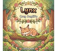 Lynx Cozy Daylife: Coloring Book For Kids And Adults Featuring 50 Delightful Pages Of Cute Animals In Relaxing Daylife Scenes. Enjoy Easy-To-Color ... Fun. (Animal Cozy Daylife Coloring Book)