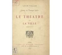 Lyon Au Temps Jadis : Le Théâtre Et La Ville 1694-1712 (ebook)