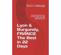Lyon & Burgundy, FRANCE The Best in 22 Days: NEW EDITION WITH EASY TO READ LARGE TEXT AND BLANK PAGES FOR TRAVELER'S NOTES