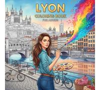 Lyon Coloring Book for Adults: From the Heart of France Bold and Easy Pages Simple Designs for Travel and Relaxation for Adults, Teens, Children, and ... Stress (Coloring series of European capitals)